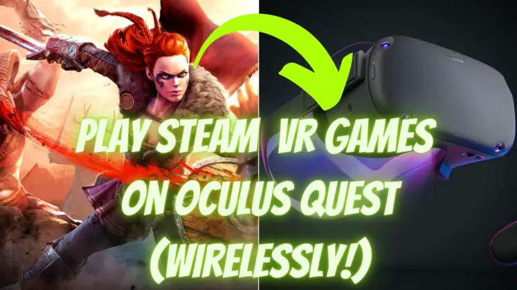 VIRTUAL DESKTOP: Play Steam VR Games On QUEST 2 (Wirelessly)