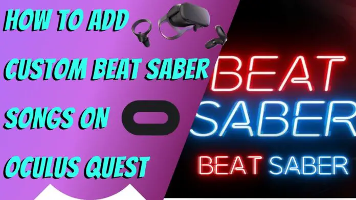 How to Add Custom Beat Saber Songs On Oculus Quest 1 & 2: 5 Steps