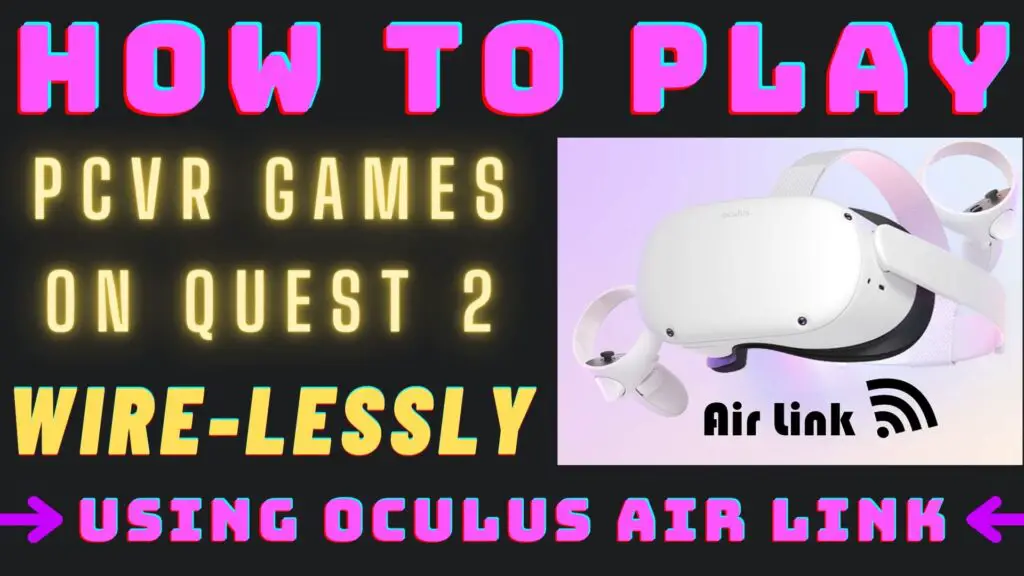 how to play pcvr games on oculus quest 2 wireless